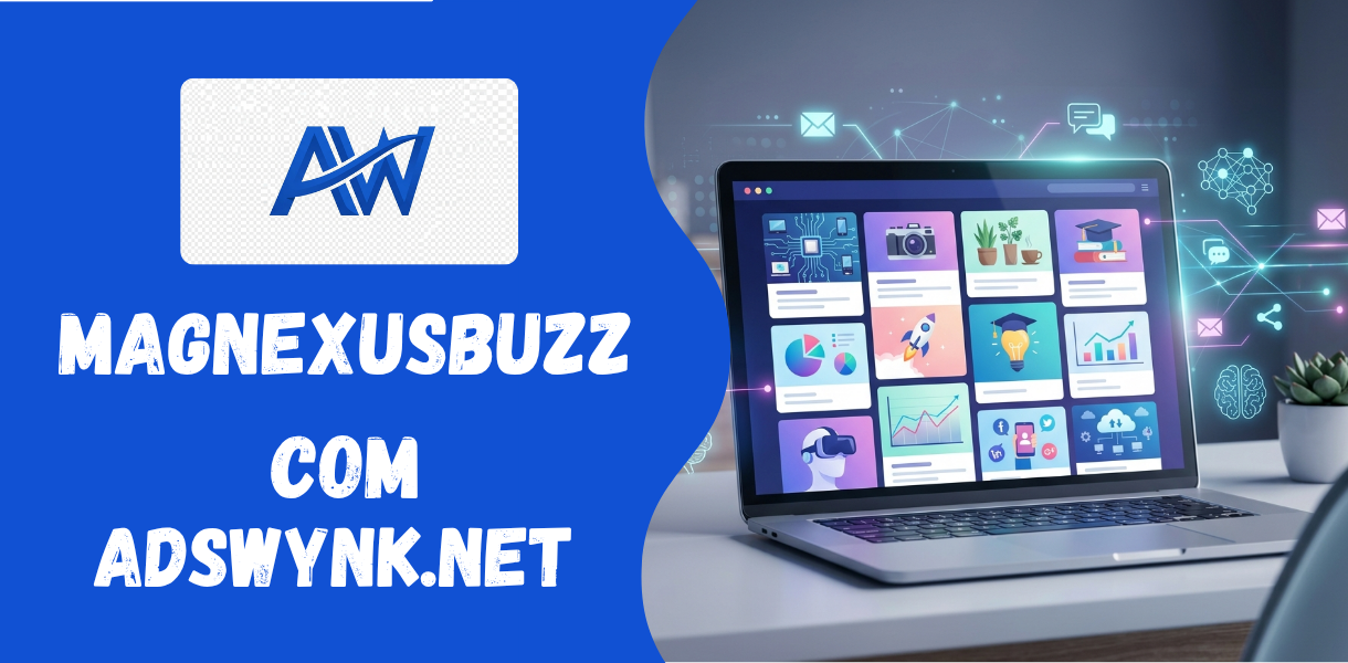Magnexusbuzz com: Exploring a Modern Blogging Platform for Information, Trends, and Digital Insights